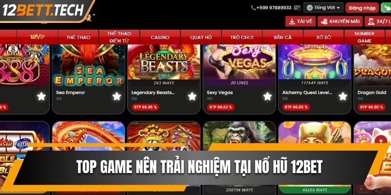 Một vài game hấp dẫn, thưởng cao nên trải nghiệm tại 12BET