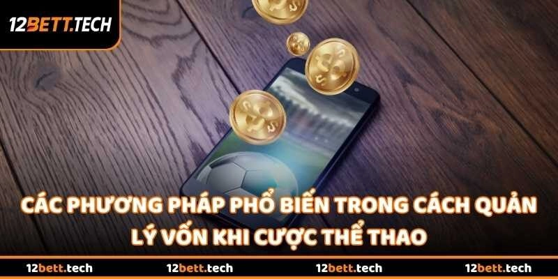 Các phương pháp phổ biến trong cách quản lý vốn khi cược thể thao